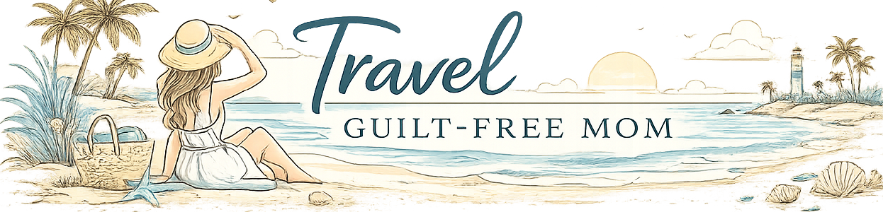 Travel Guilt Free Mom